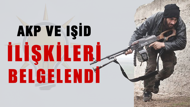 AKP ve IŞİD İlişkilerinin Belgeleri Batı'nın Elinde
