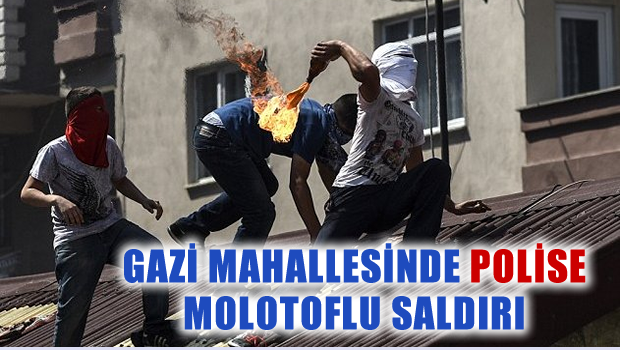 Gazi Mahallesi'nden molotof fotoğrafları