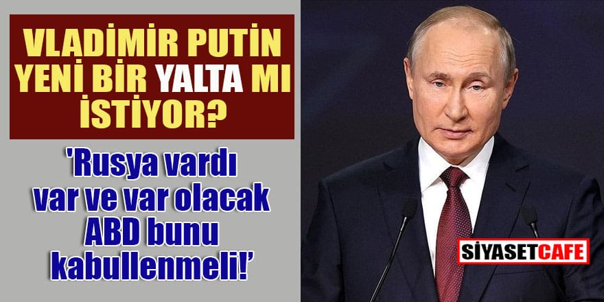 Putin yeni bir 'Yalta' mı istiyor?
