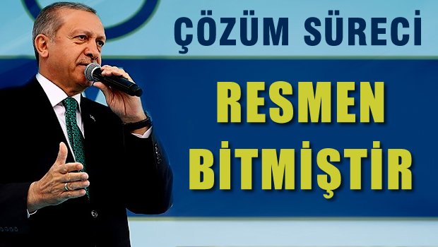 Erdoğan, 'Çözüm süreci devam ettirilemez'
