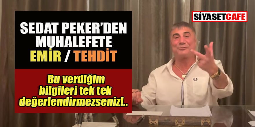 Sedat Peker son kasetinde muhalefete emir verdi tehdit etti