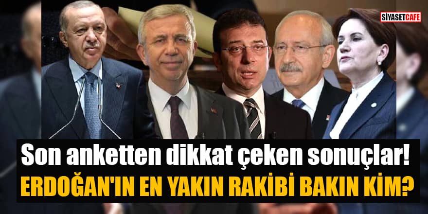 Son anketten dikkat çeken sonuçlar! Cumhurbaşkanı Erdoğan'ın en yakın rakibi bakın kim çıktı?