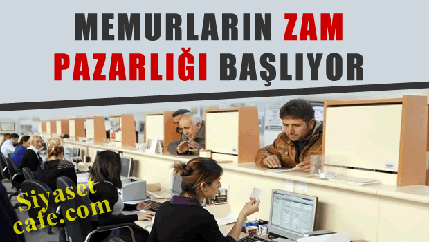 Memurların zam pazarlığı başlıyor!