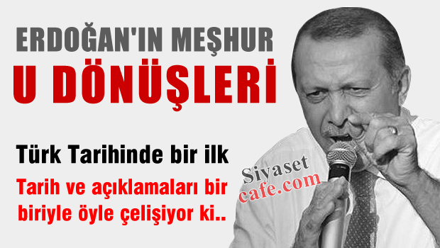 Çözüm Sürecinde Erdoğan'un Tarihe Geçen U DÖNÜŞLERİ