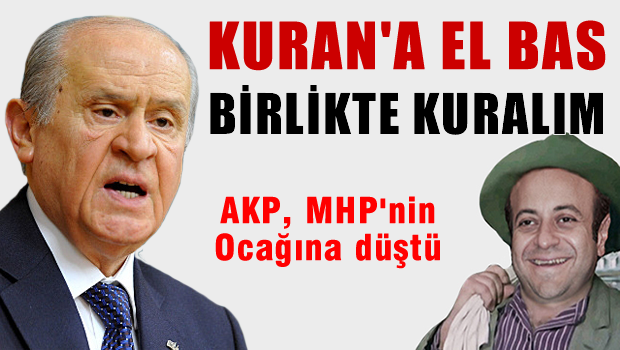 Bahçeli: Kuran'a el bas birlikte kuralım