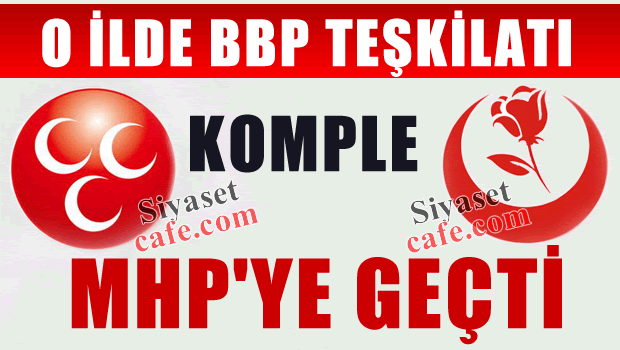 Büyük Birlik teşkilatı komple MHP'ye geçti