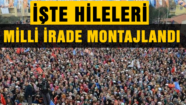 Milli İrade'yi nasıl Montajladılar İşte hileleri