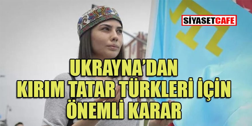 Ukrayna'da Kırım Tatar Türkleri yerli halk statüsüne kavuştu