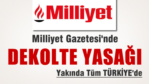 Milliyet gazetesinde kadın çalışanlara dekolte yasağı