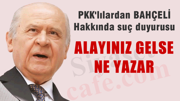 PKK'lılardan Bahçeli hakkında suç duyurusu