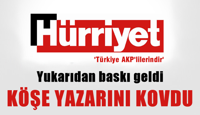 Hürriyet'te Bomba Gelişme! 'Yukardan Baskı Geldi', Ünlü Köşe Yazarı Kovuldu!