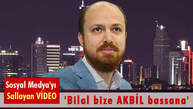 'Bilal bize AKBİL bassana'