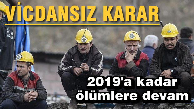 O madenlere 2019'a kadar süre verildi