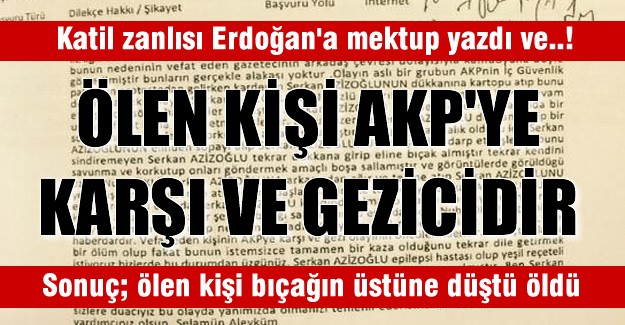 Katil zanlısının abisinden Erdoğan'a mektup