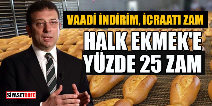İstanbul'da Halk Ekmek'e yüzde 25 zam!