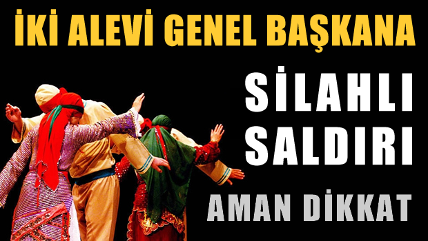 2 Alevi genel başkana silahlı saldırı