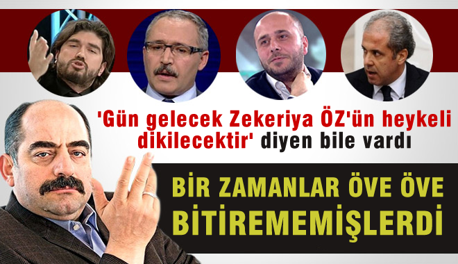 Yandaş Kalemşörler, Zekeriya Öz İçin Neler Demişti Neler..