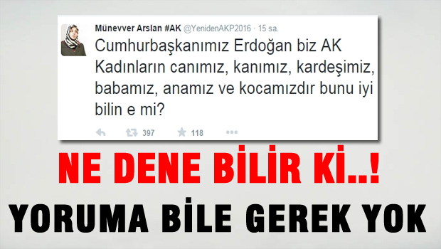 'Erdoğan Akkadınların Kocasıdır!'