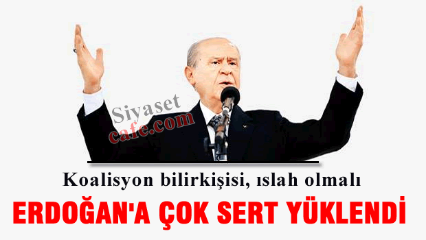 BAHÇELİ 'Erdoğan İslah olmalı'