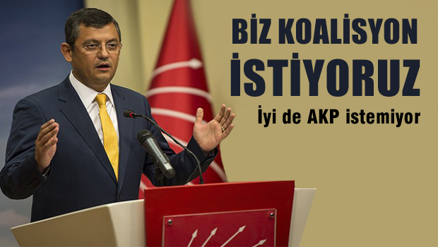 CHP'li Özel 'Biz Koalisyon istiyoruz'