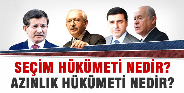 Seçim Hükümeti nedir? Azınlık hükümeti nedir?