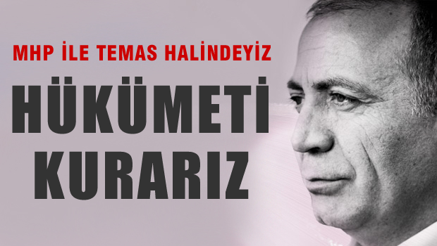 Gürsel Tekin: 'MHP ile temastayız. Hükümeti kurarız.'