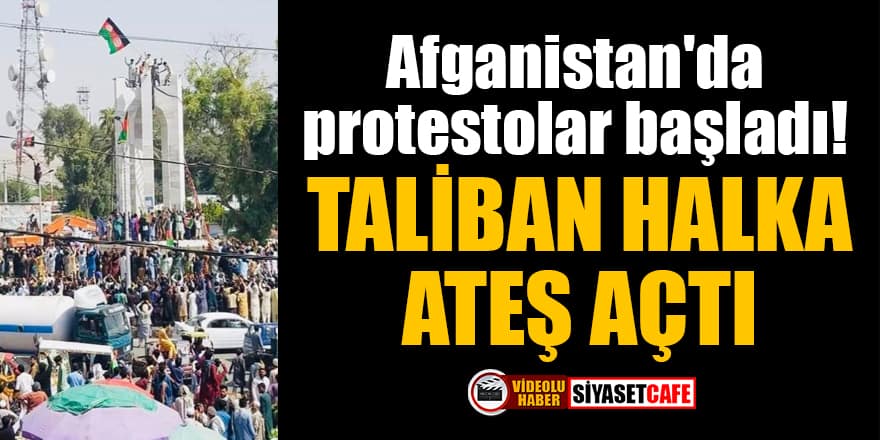 Afganistan'da protestolar başladı! Taliban halka ateş açtı