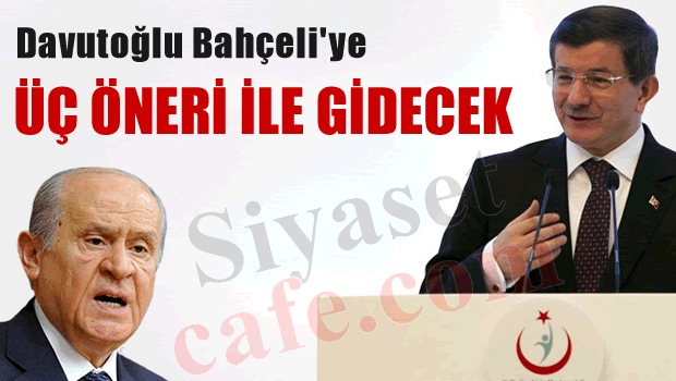 Davutoğlu MHP'ye 3 öneri ile gidecek