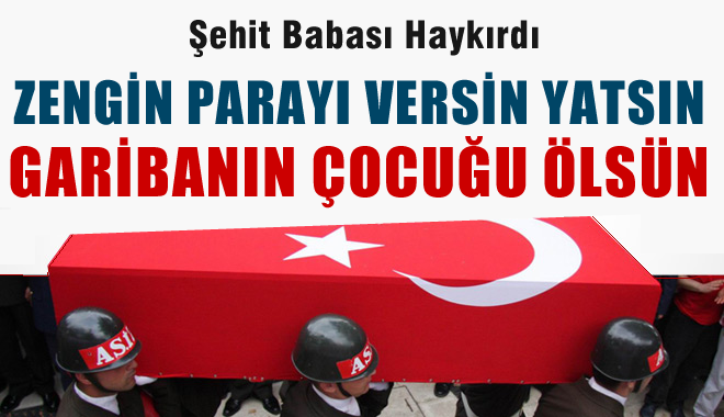 'Zengin parayı versin yatsın evde, garibanın çocuğu ölsün'