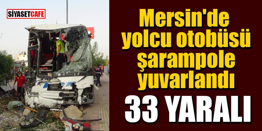 Mersin'de yolcu otobüsü şarampole yuvarlandı: 33 yaralı