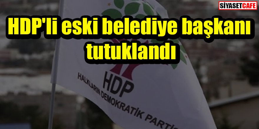 HDP'li eski belediye başkanı tutuklandı