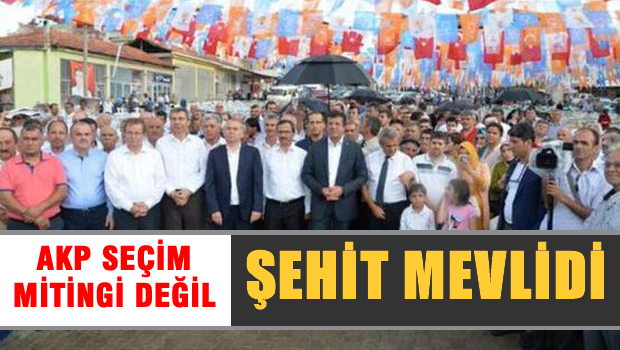 Burası AKP seçim mitingi değil, Şehit Mevlidi