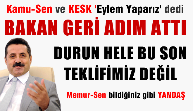 İki sendika eylem yaparız dedi, Bakan, Zam teklifimiz son değil yükselebilir