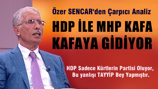 'HDP, MHP'yle başa baş gidiyor, HDP üçüncü parti olabilir'