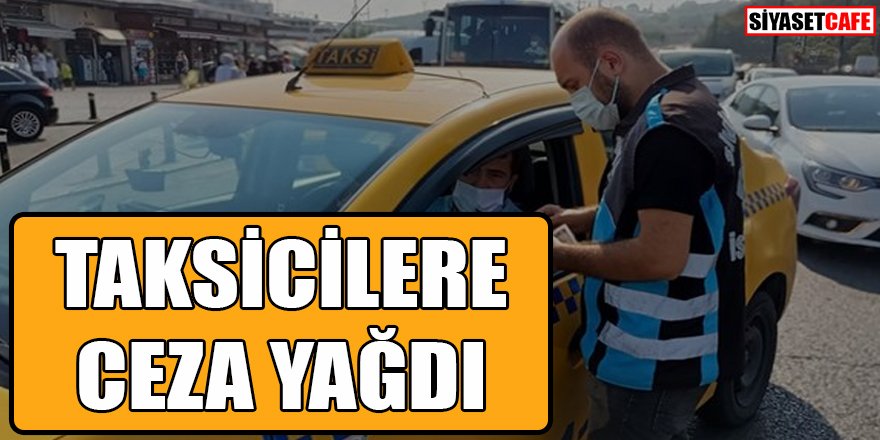 İstanbul'da denetim: Taksicilere ceza yağdı