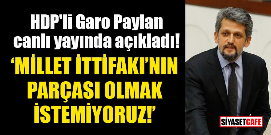 HDP'li Garo Paylan canlı yayında açıkladı: Millet İttifakı'nın parçası olmak istemiyoruz!