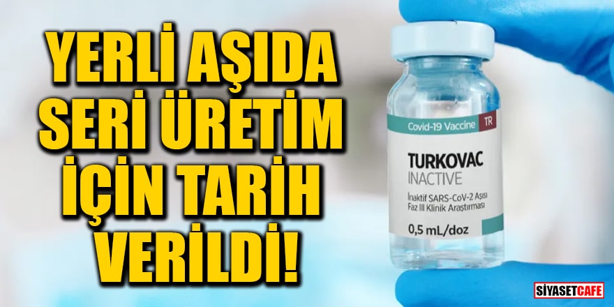 Yerli aşı Turkovac'ta seri üretim için tarih verildi!