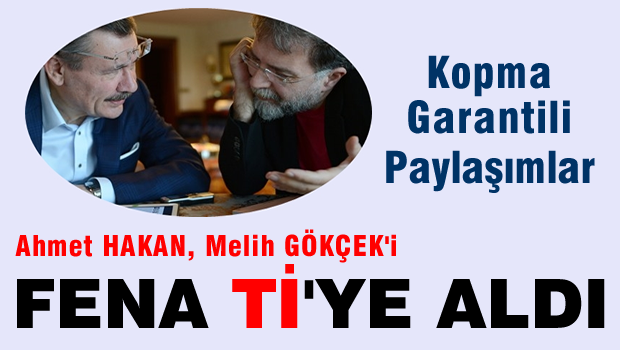 Ahmet Hakan, Melih Gökçek'i yine ti'ye aldı