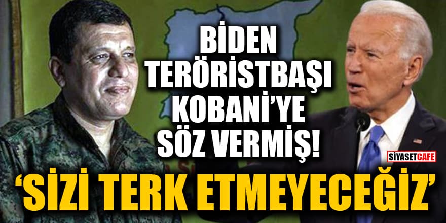 Biden Teröristbaşı Mazlum Kobani'ye destek sözü vermiş: Sizi terk etmeyeceğiz