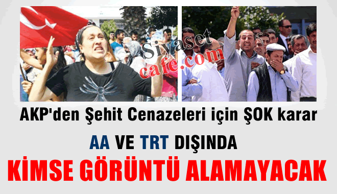 AKP'den Şehit Cenazeleri İçin ŞOK KARAR