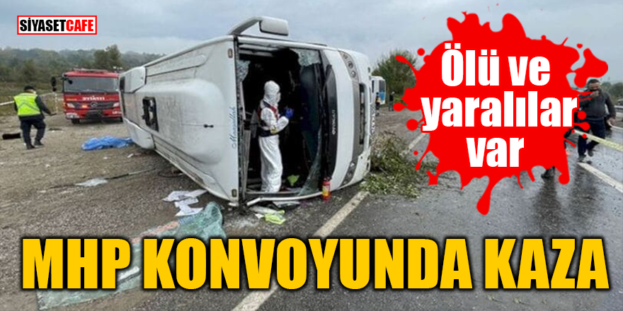 MHP konvoyunda feci kaza: Ölü ve yaralılar var
