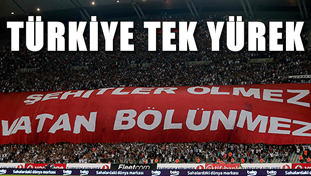 Tribünler şehitler için tek yürek