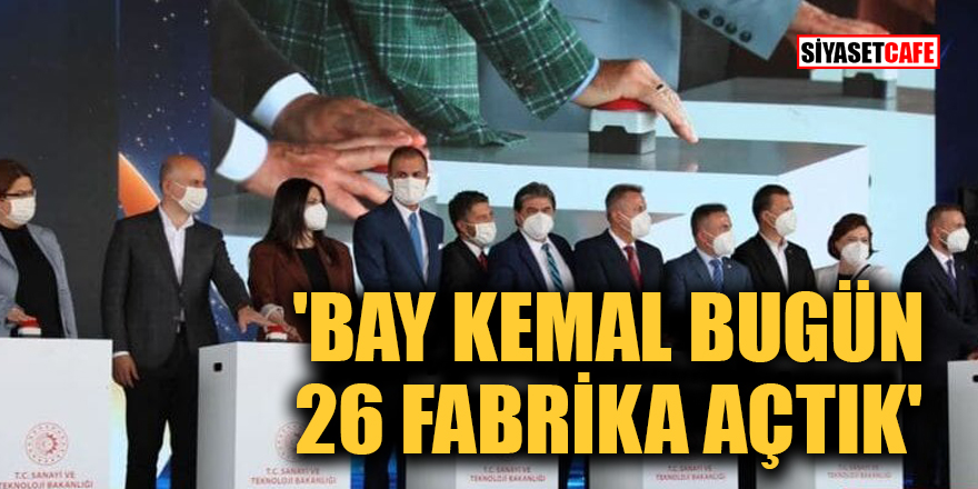 Erdoğan'dan Kılıçdaroğlu'na yanıt: Bay Kemal bugün 26 fabrika açtık