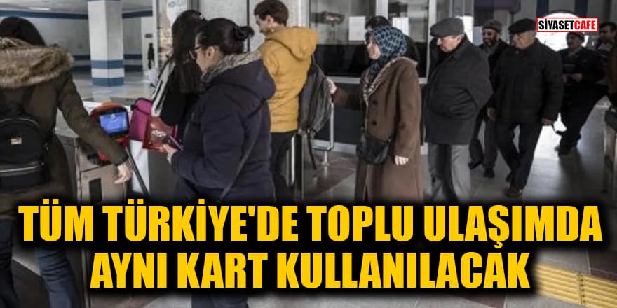 PTT Genel Müdürü duyurdu: Tüm Türkiye'de toplu ulaşımda aynı kart kullanılacak