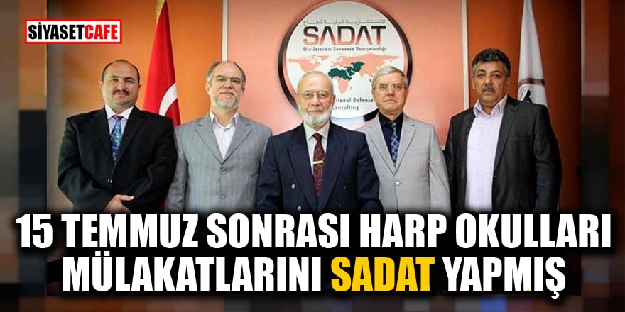 '15 Temmuz sonrası Harp okulları mülakatını 3 yıl SADAT yaptı' iddiası!