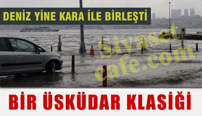 Üsküdar'da Karayla Deniz Birleşti