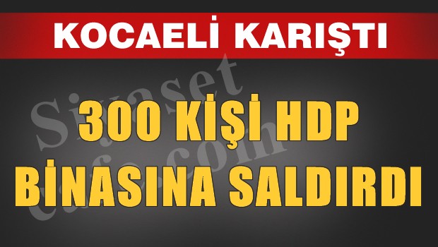 3000 Kişi HDP binasına saldırdı!
