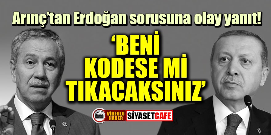 Bülent Arınç’tan Erdoğan sorusuna olay yanıt: Beni kodese mi tıkacaksınız