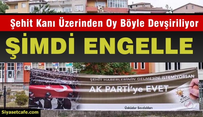 AKP'lilerden Skandal Pankart 'Oyunu AKP'ye ver şehit cenazesi gelmesin
