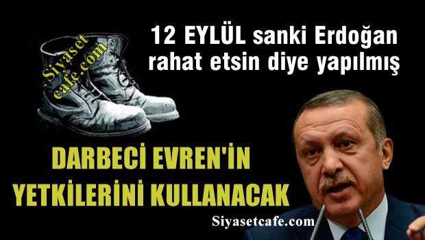 Kenan Evren'in o yetkisini ilk kez Erdoğan kullanacak